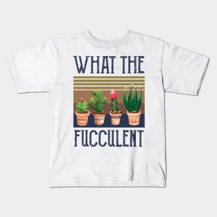 What The Fucculent what the fucculent funny succulent gard Kids T-Shirt